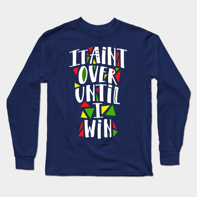 It's Never Over Long Sleeve T-Shirt by keshanDSTR